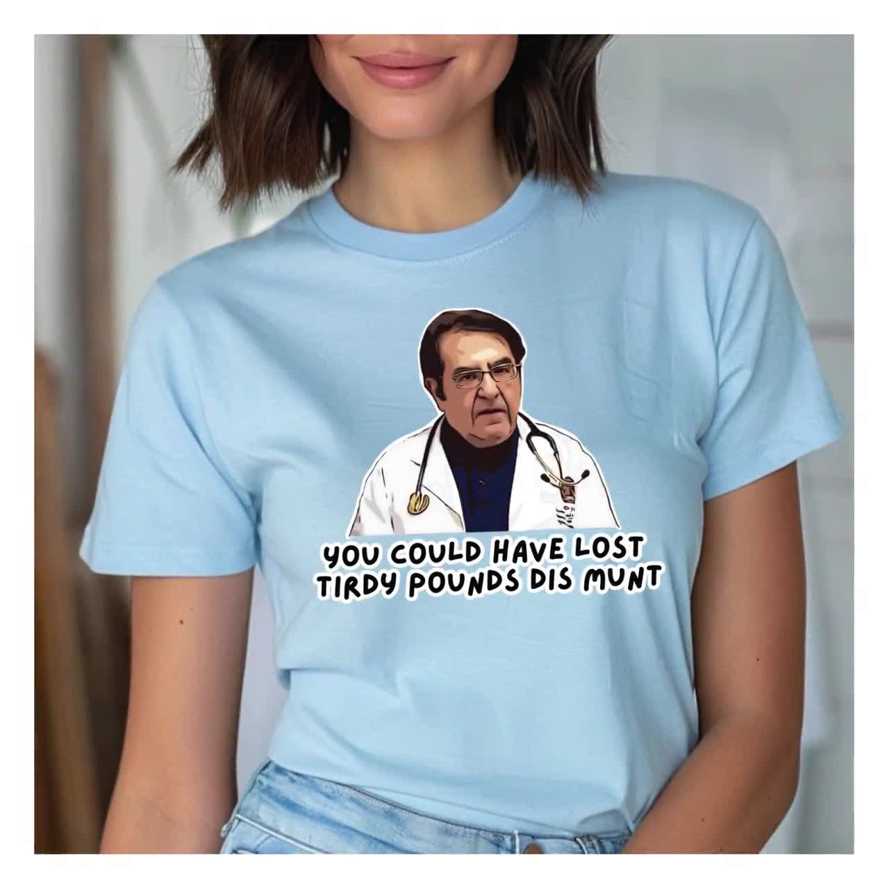 Doctor Now Tee, Dr. Younan Nowzaradan Funny Quote Tshirt, You