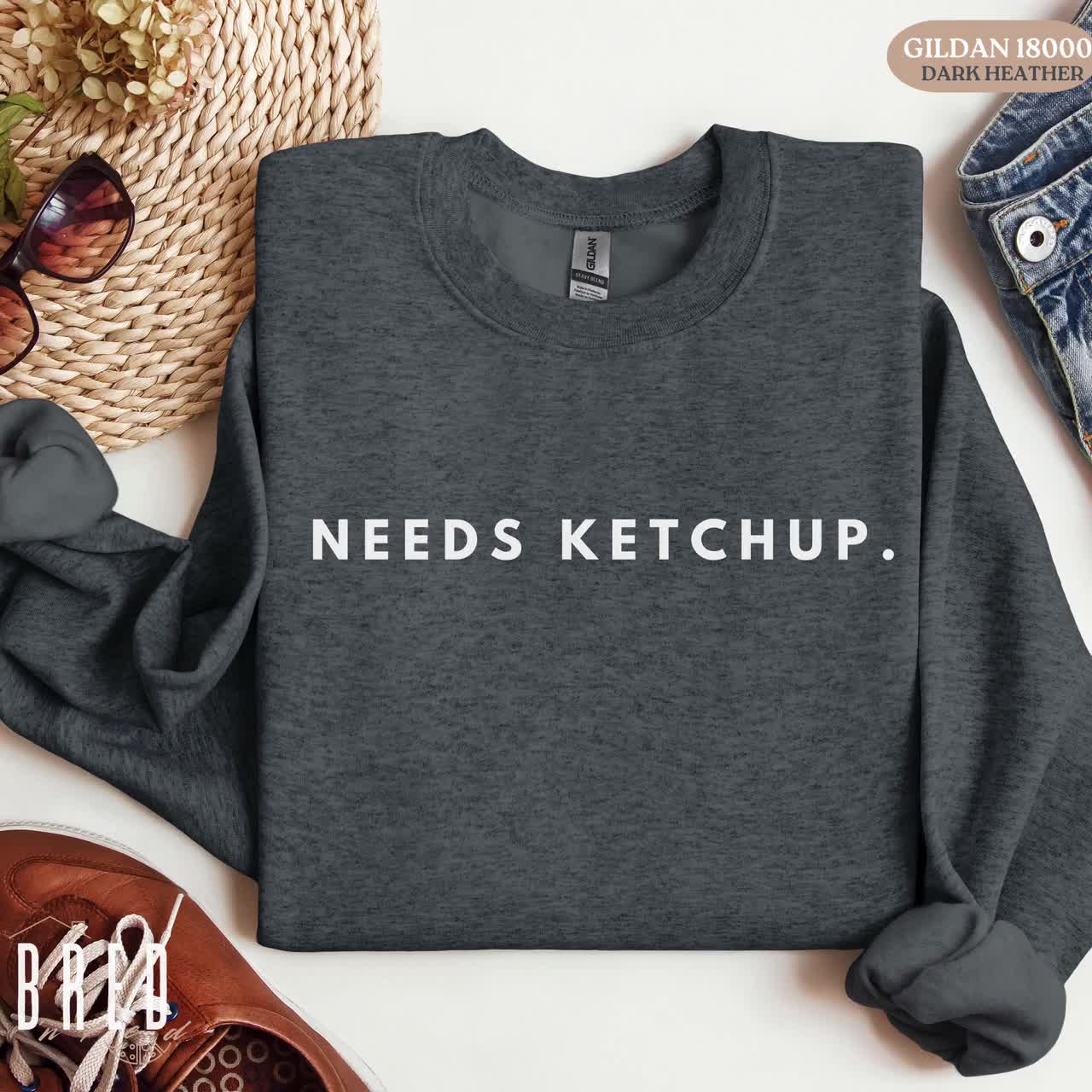 Needs Ketchup Sweatshirt, Funny Foodie Crewneck, Ketchup Lover