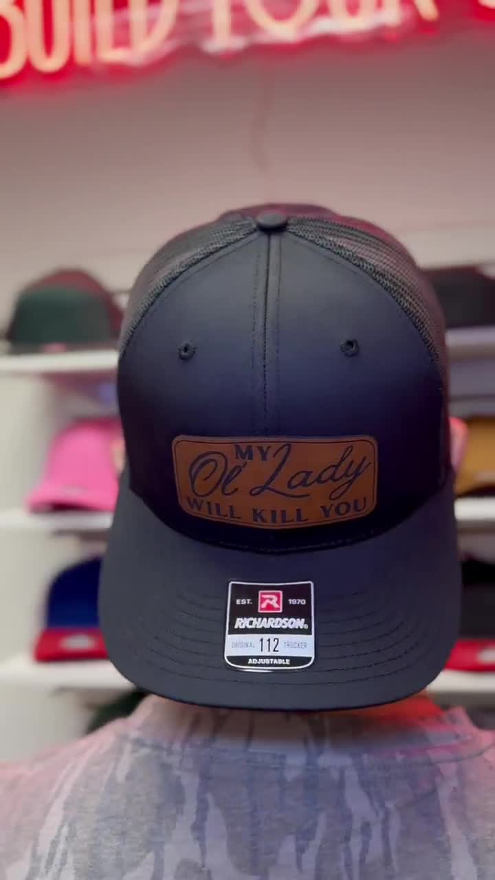 My Ol' Lady Will Kill You Hat - Brown Leather Engraved Patch