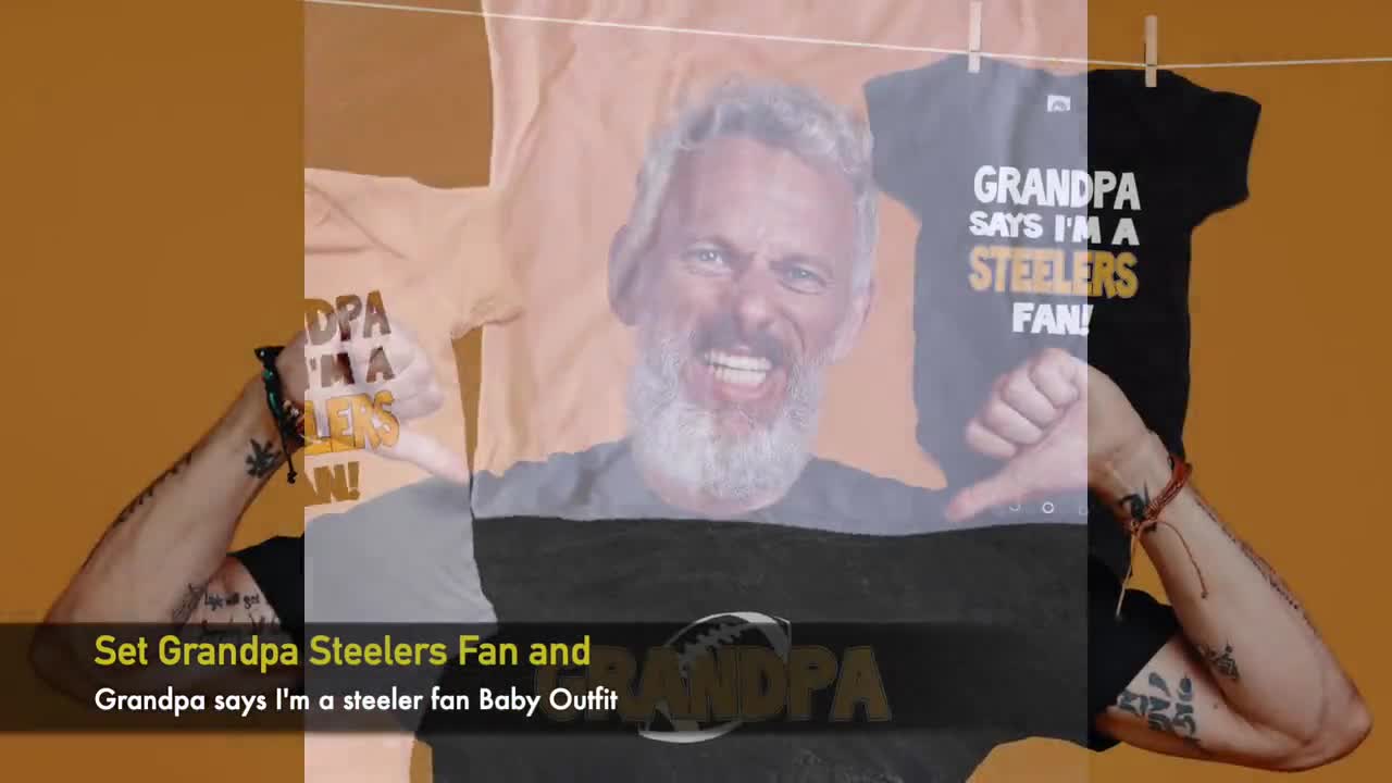 Matching Shirts Grandpa Steelers Fan and Grandpa Says I'm 