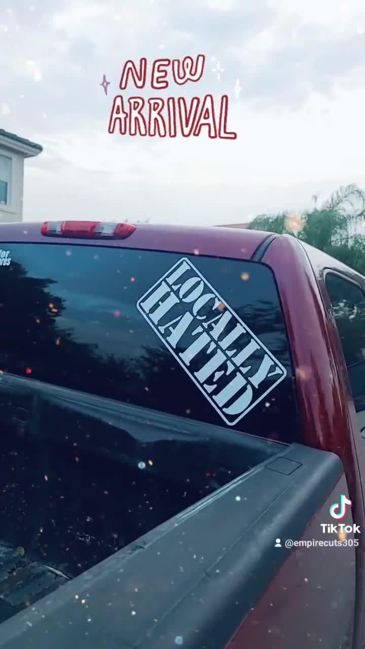 Locally Hated/ Car Decal/ Truck Decal Locally Hated Truck, 47% OFF