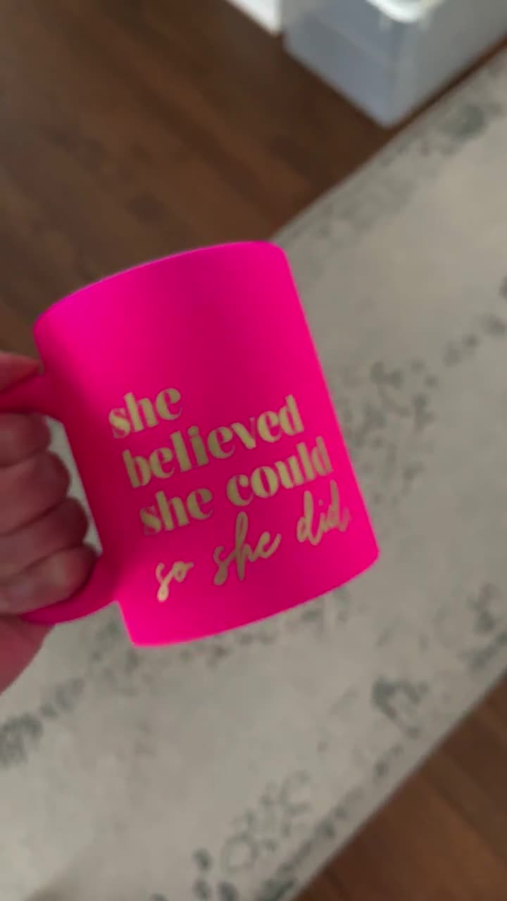 Hot Pink Inspirational Coffee Mug, She Believed She Could so She