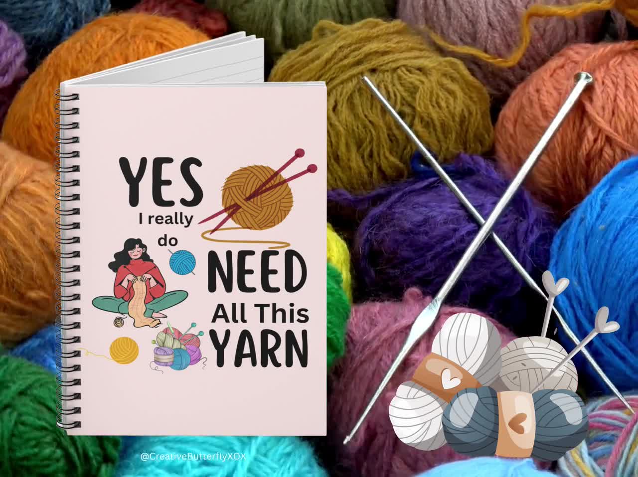 Knitting Gifts, Knitters Notebook, Yes I Really Do Need All This