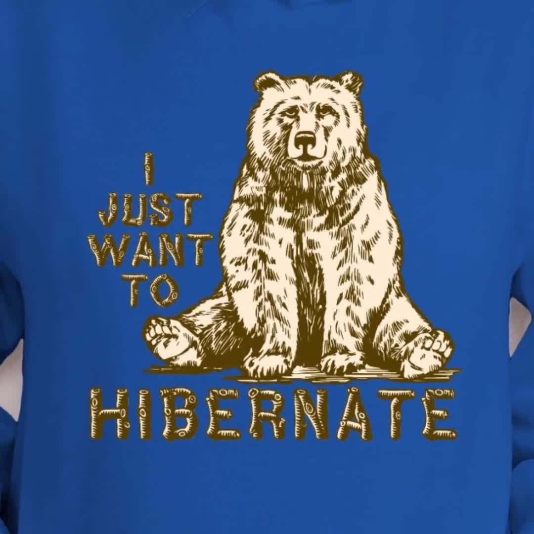 Funny Bear Want to Hibernate Dark Colored Hoodie