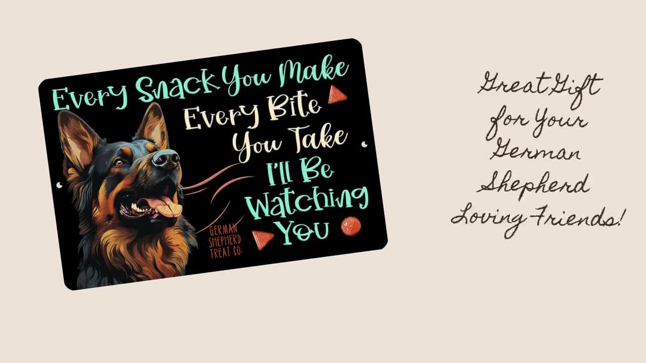 German Shepherd Dog Sign - Every Snack You Make, I'll Be Watching