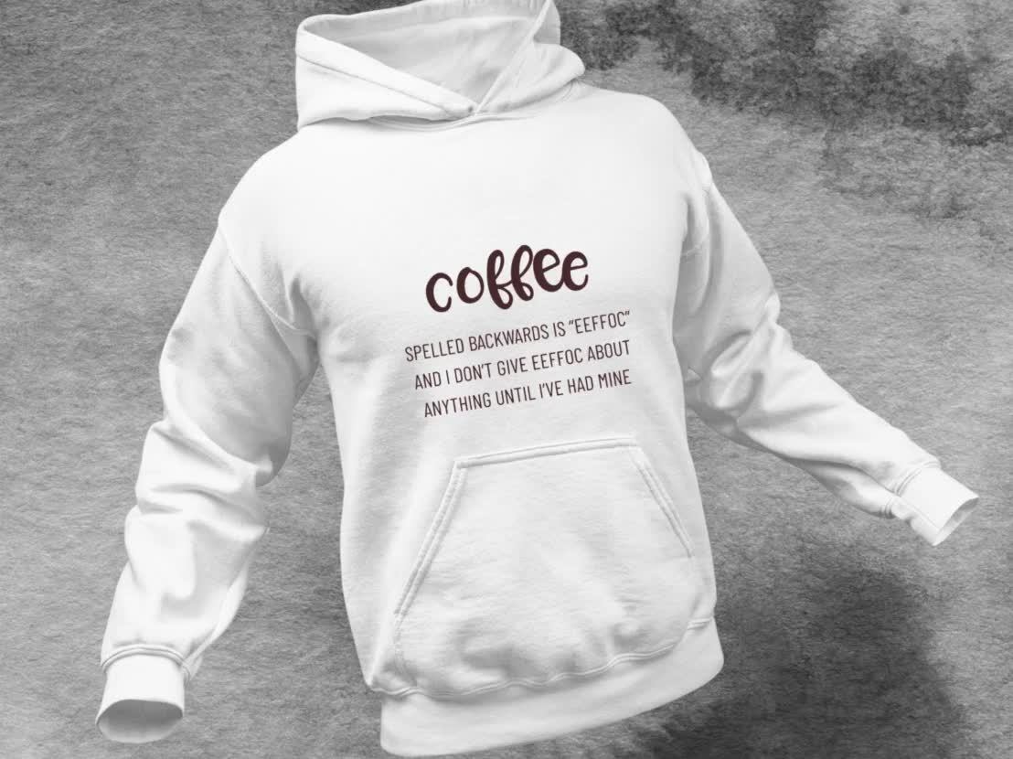 Coffee Spelled Backwards sweatshirt, sarcastic hoodie, birthday gift,  Christmas gift, cold weather shirt