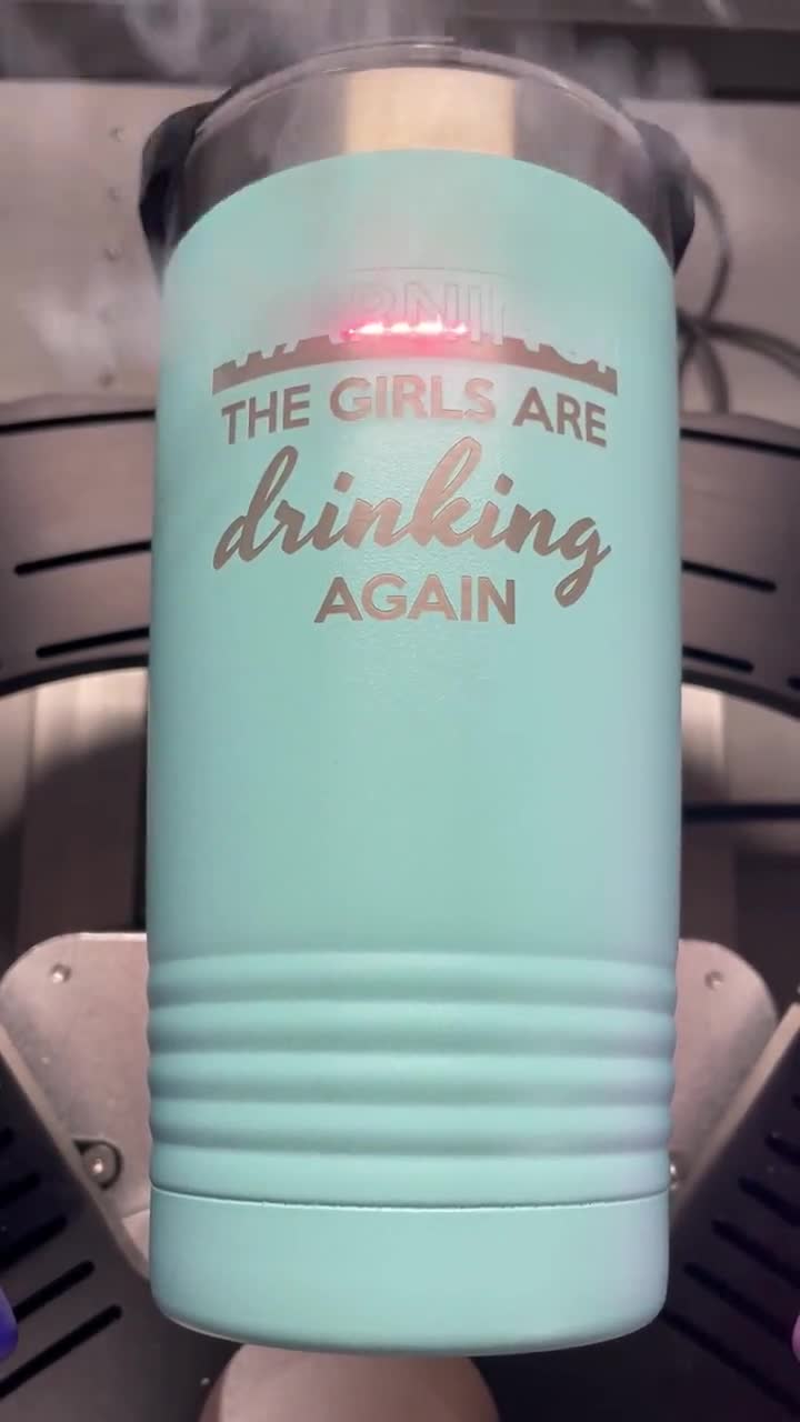 WARNING The Girls Are Drinking Again - Powder Coated Etched Tumbler