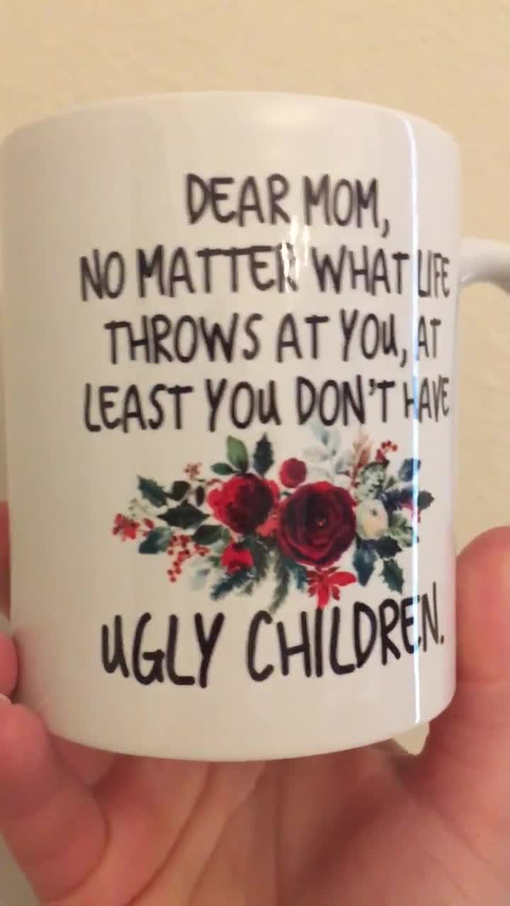 Mom Mug Christmas Gifts for Mom Unique Mothers Day Gift Mug Mom Birthday Gifts  Ideas Mom No Matter What/ugly Children Daughter Son Best Gifts for Mom,  Novelty Funny Women Present Coffee Mug