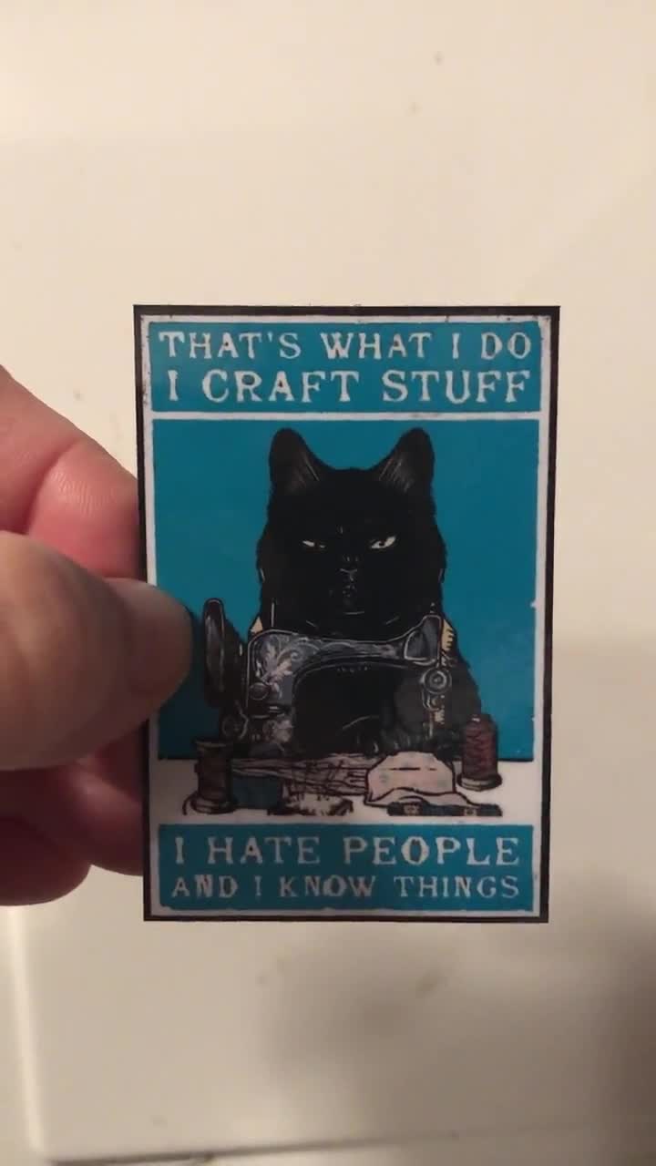 That's What I Do, I Craft Stuff, I Hate People and I Know Things Cat Funny  Magnet or Print -  Sweden