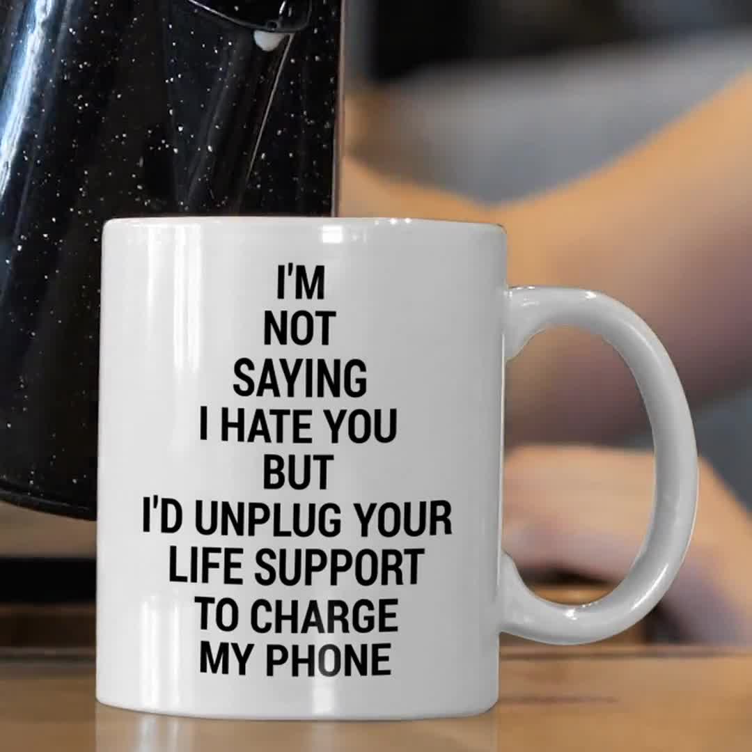 Im Not Saying I Hate You Coffee Mug Microwave and - Inspire Uplift