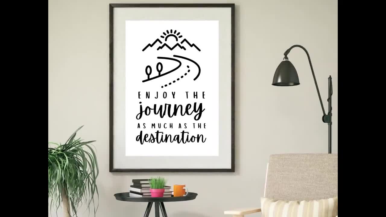 Enjoy the journey, the destination will come.