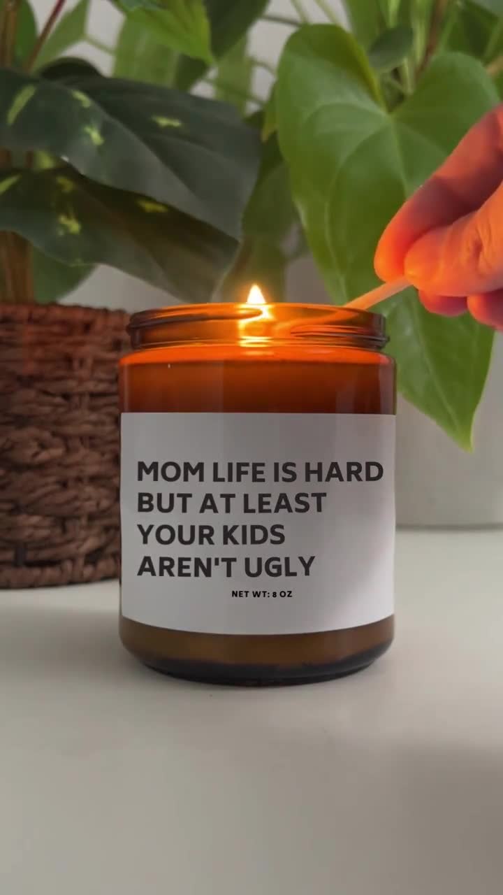 Mom Life Is Hard At Least Your Children Aren't Ugly - Custom Candle – KKH  Candles