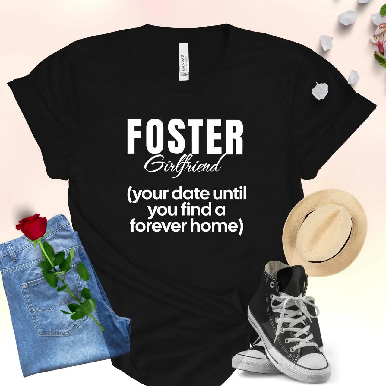 Foster Girlfriend Shirt, Your Date Until You Find a Forever Home T-Shirt,  Dating Is Hard, Hookup Shirt, Unisex Jersey Short Sleeve Tee