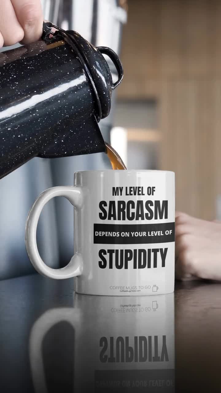 My Level Of Sarcasm Depends - Funny Gifts Sarcastic Coffee Mugs