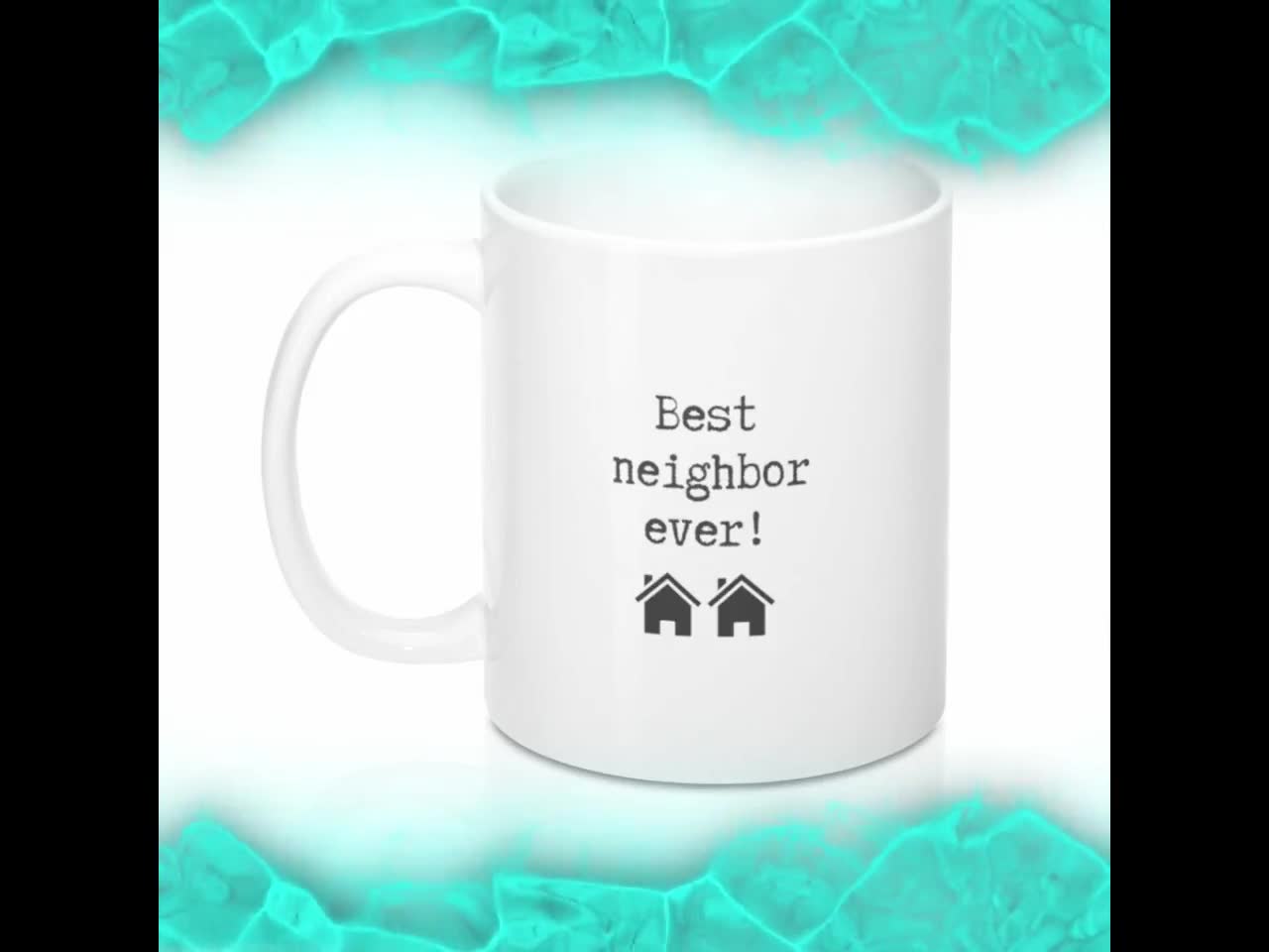 Best Neighbor Ever Mug For The Coffee Lover and Tea Lover Neighbor Gifts  Gifts F