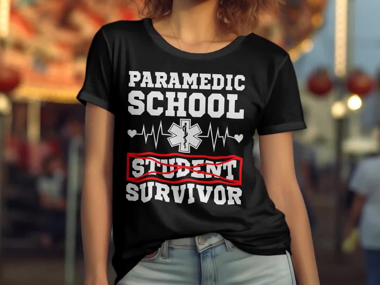 Paramedic School Graduation Gift Shirt Student Survivor Paramedic School Graduation Gift Shirt Student Survivor