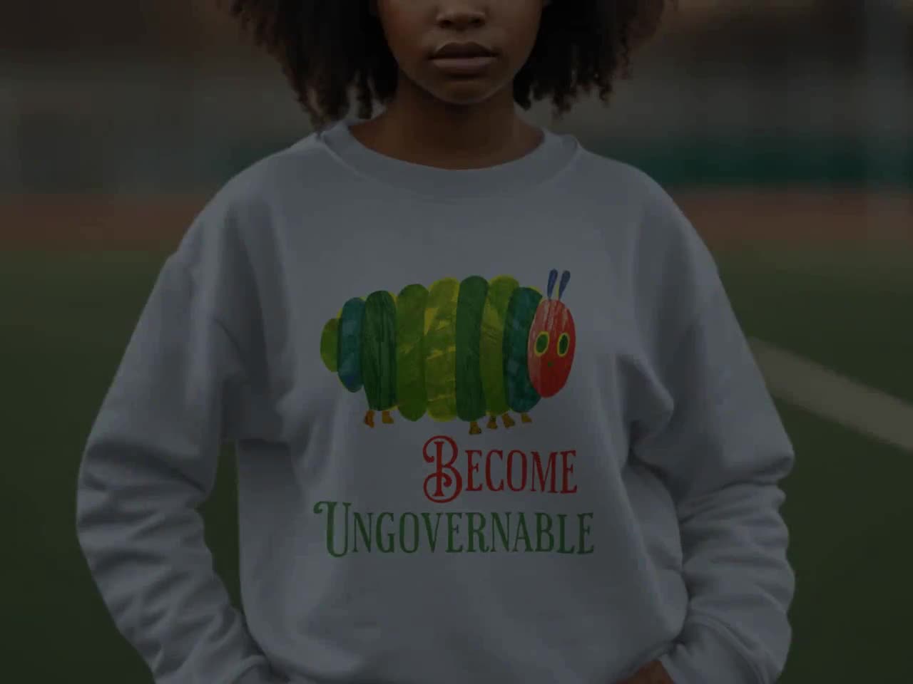 Become Ungovernable Caterpillar Sweatshirt, Anti Trump Political Slogan Sweatshirt, Protest Sweatshirt, Funny Caterpillar Graphic Sweatshirt video poster