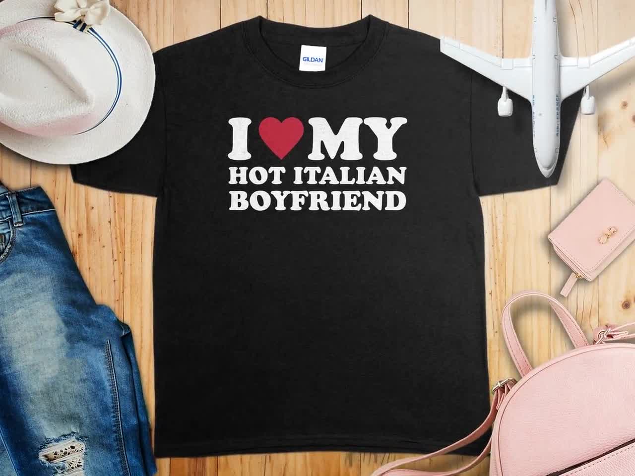 I Love My Hot Italian Boyfriend T-Shirt , Romantic Unisex Tee, Italian  Lover Statement Shirt, Casual Couple Apparel