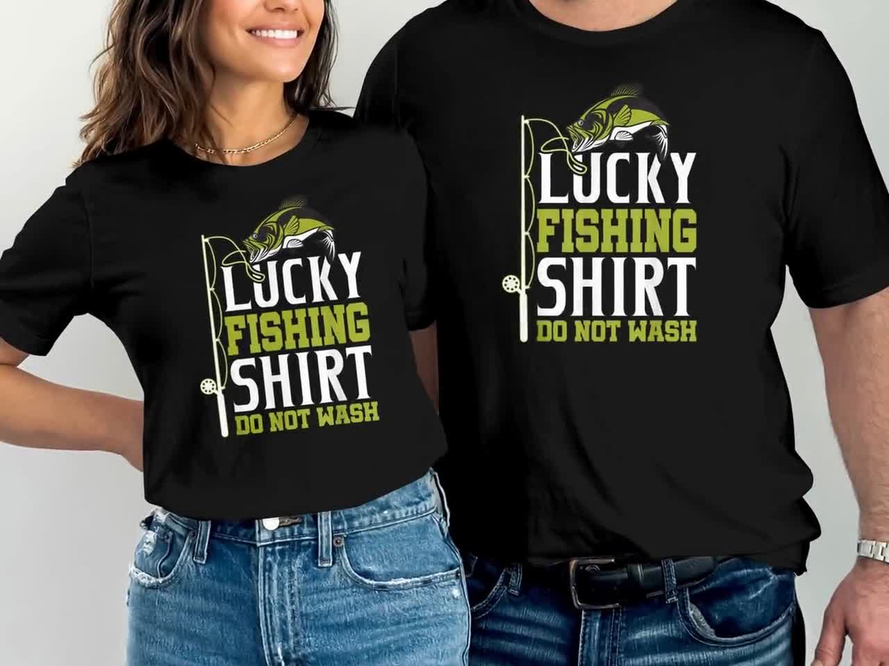 Lucky Fishing Shirt Do Not Wash T-Shirt Fisherman Gift Lucky Fishing Shirt Do Not Wash T-Shirt Fisherman Gift