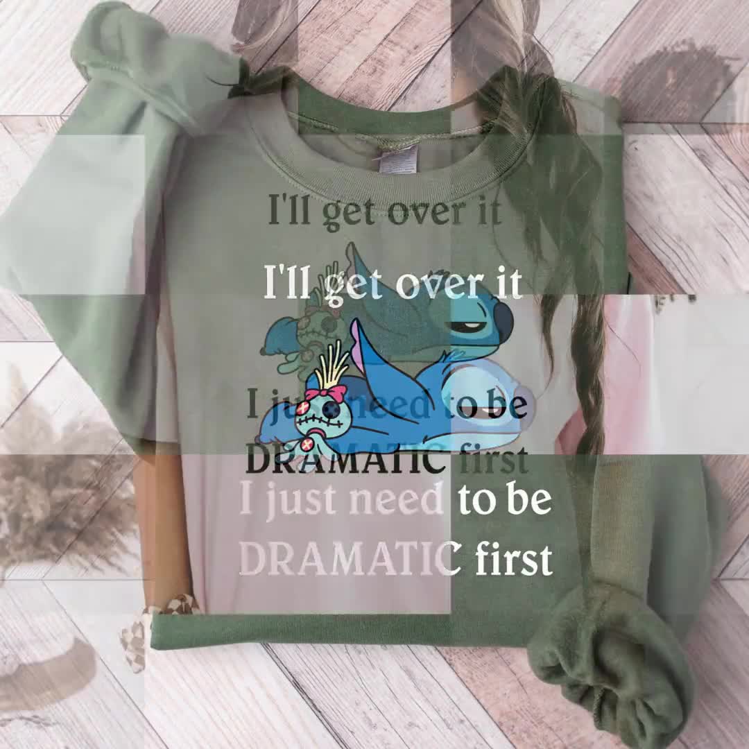 I'll Get Over It I Just Need To Be Dramatic First Sweatshirt/Hoodie.Disney Stitch Hoodie,Stitch Shirt Ohana Means Family Hoodie video poster
