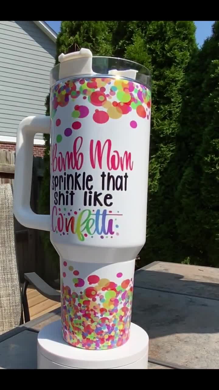 F Bomb Mom Confetti Design Handmade 40 Ounce Insulated Tumbler With Handle  