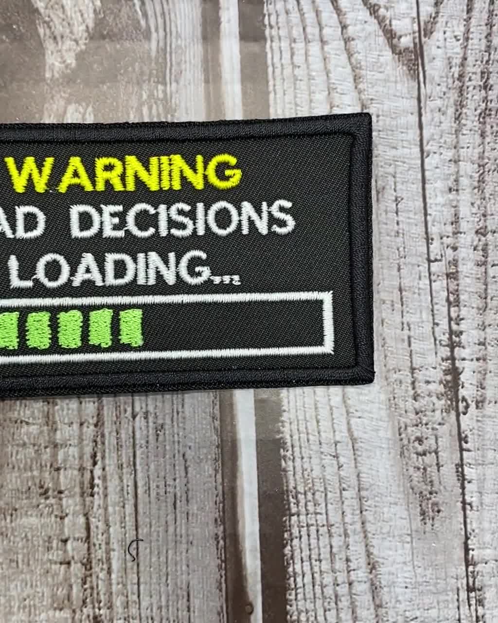 Warning Bad Decisions Loading Funny Hat Patch Iron on Hat Patch