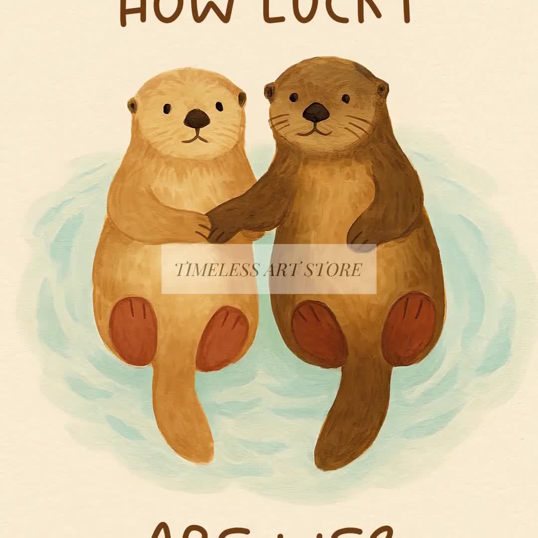 Otter Couple Quote Wall Art | How Lucky Are We Printable | Cute Animal Love  Poster | Affirmation Digital Download | Anniversary Gift Decor, image size:1080x1080