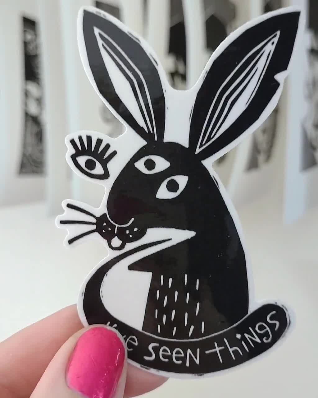 Rabbit Has Seen Things // Waterproof Vinyl Sticker // Weird