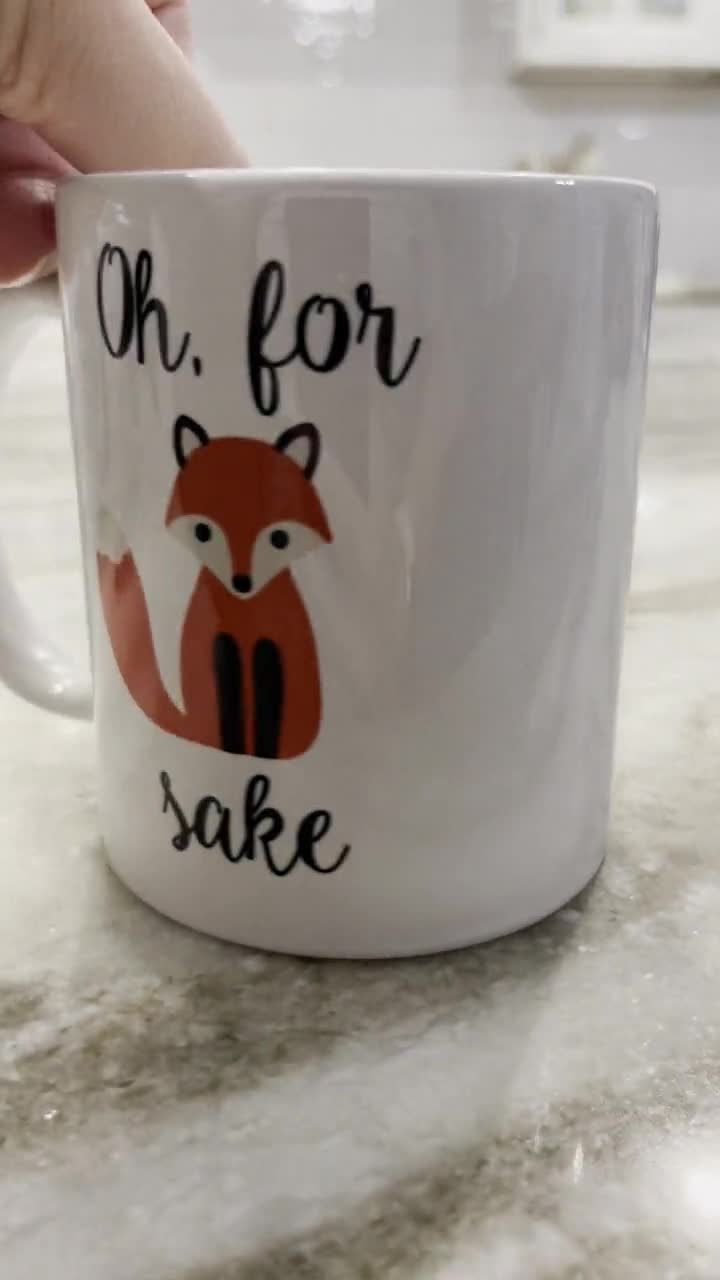 Oh For Fox Sake Mug, Gift for Fox Lover, Funny Fox Mugs, Fox - Inspire  Uplift