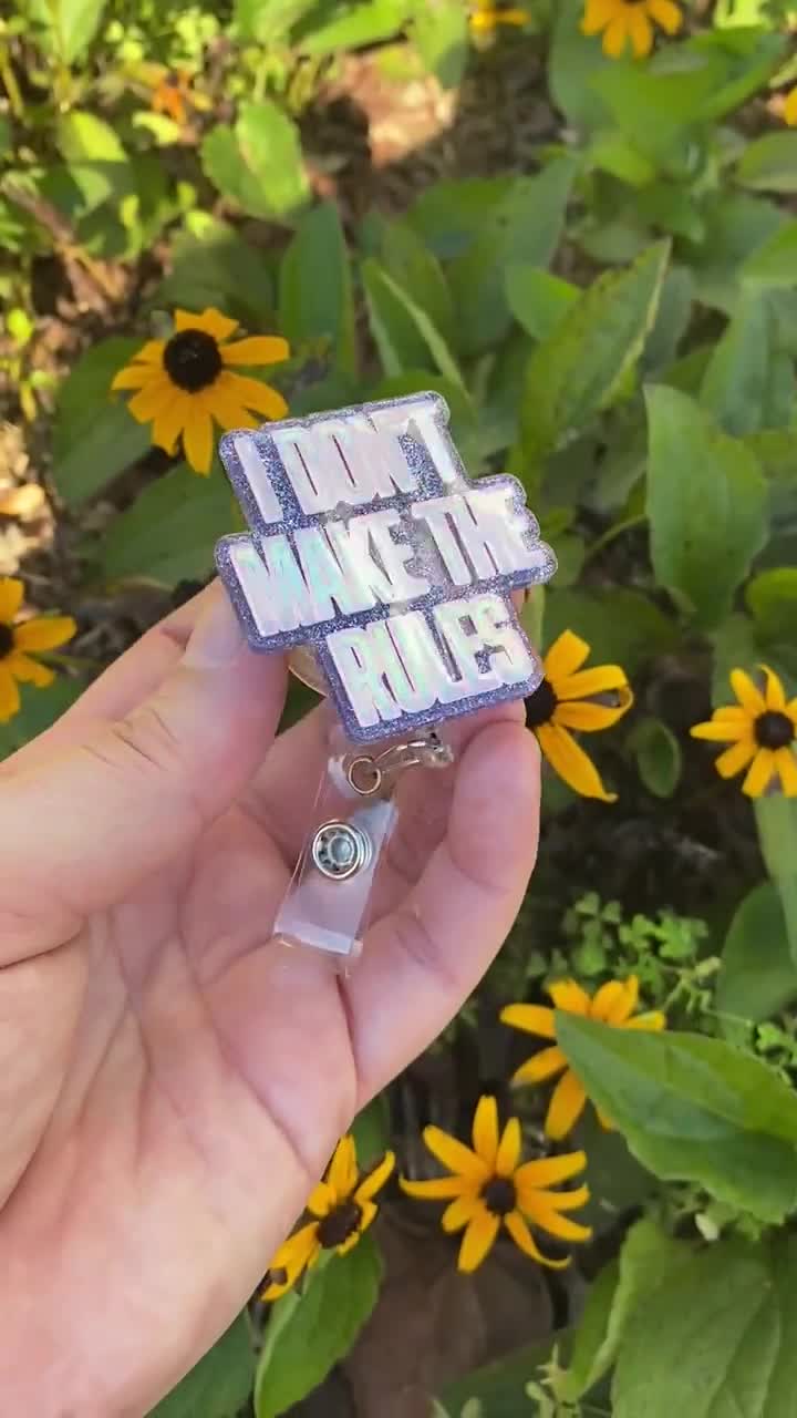 I Don't Make the Rules Funny Badge Reel, RN ID Holder, Retractable