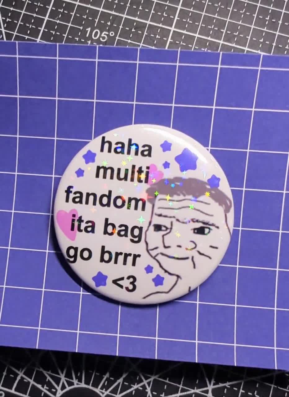 haha multi fandom ita bag go brrr meme badge