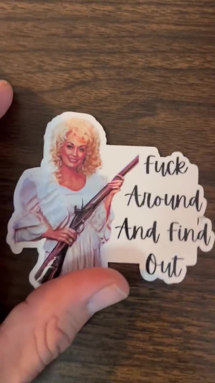 Dolly Parton Fuck Around and Find Out Sticker, Funny, Weatherproof Premium  Matte Sticker, Laptop, Hydroflask, Water Bottle Decal - Etsy