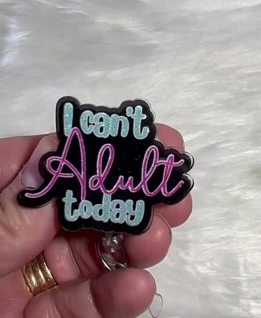 I Can't Adult Today Badge Reel, Funny Badge Reel, Nurse Badge Reel,  Sarcastic Badge Reel, Dramatic Badge Reel, Medical Office Badge Reel