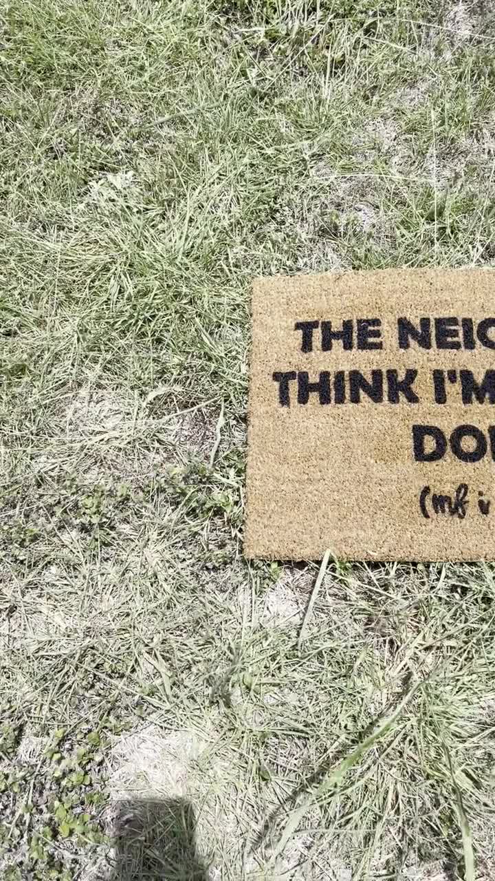 The Neighbors Think I'm Selling Dope Mf I Am Doormat, J. Cole Lyrics Funny  Welcome Mat, Outdoor Patio Rug, Housewarming Gift, Front Door Mat - Yahoo  Shopping