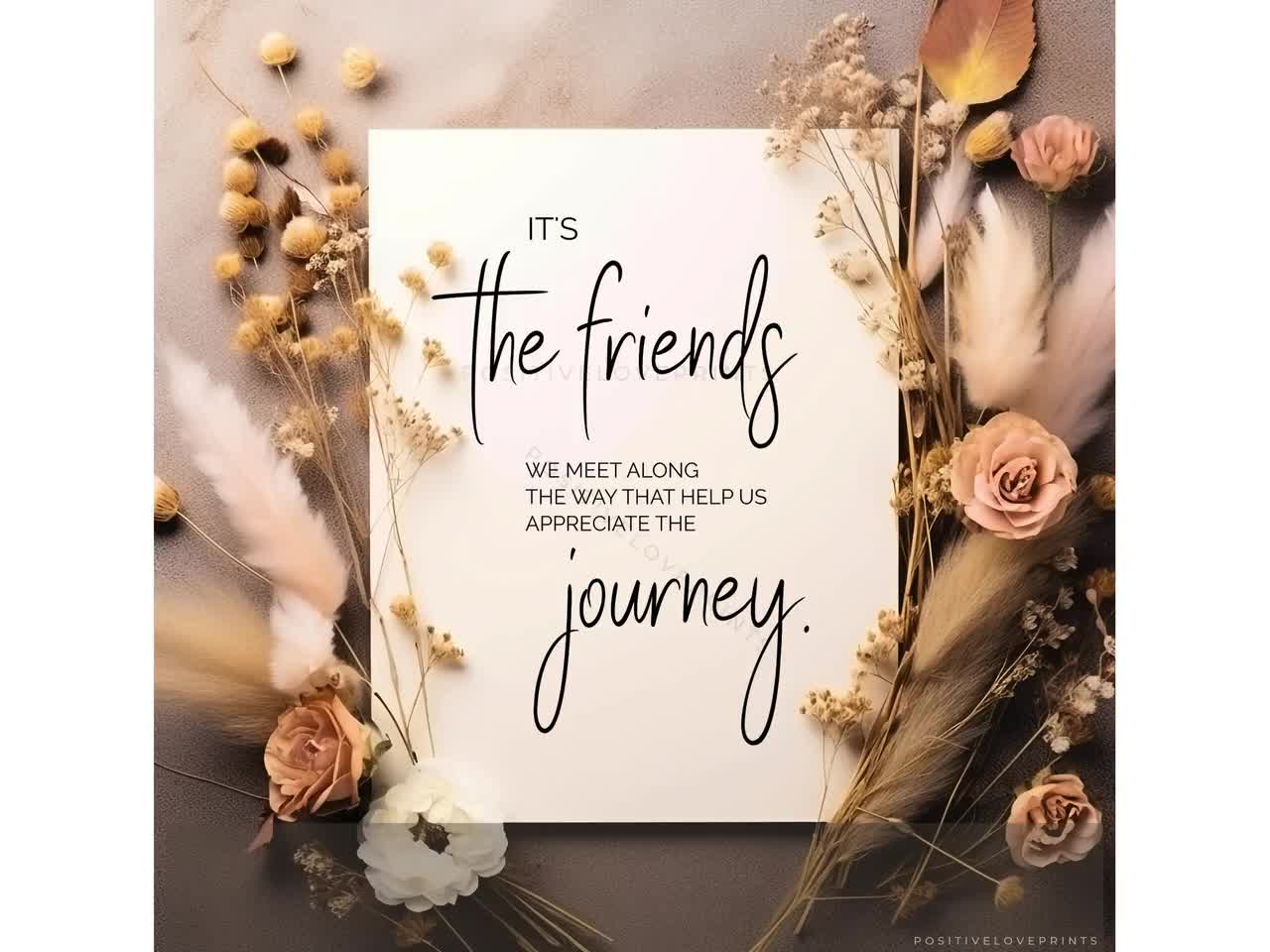 Printable Friendship Quote, It's the Friends We Meet Along the Way