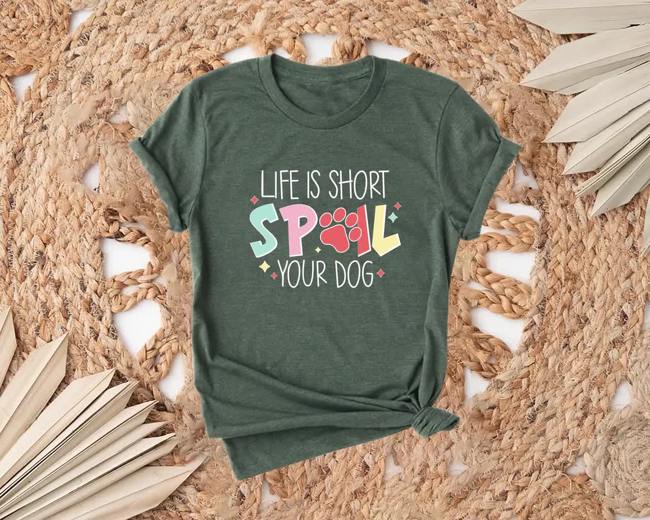 Life is Short Spoil Your Dog Shirt Life is Short Spoil Your Dog Shirt