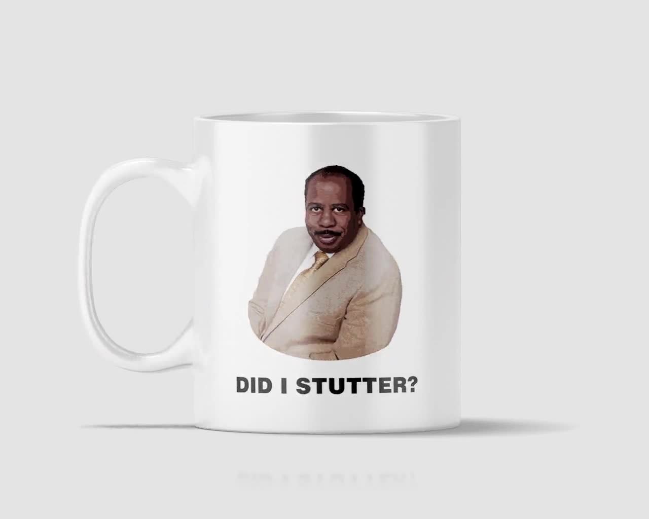 The Office 20 oz Coffee Mug Cup Did I Stutter Stanley