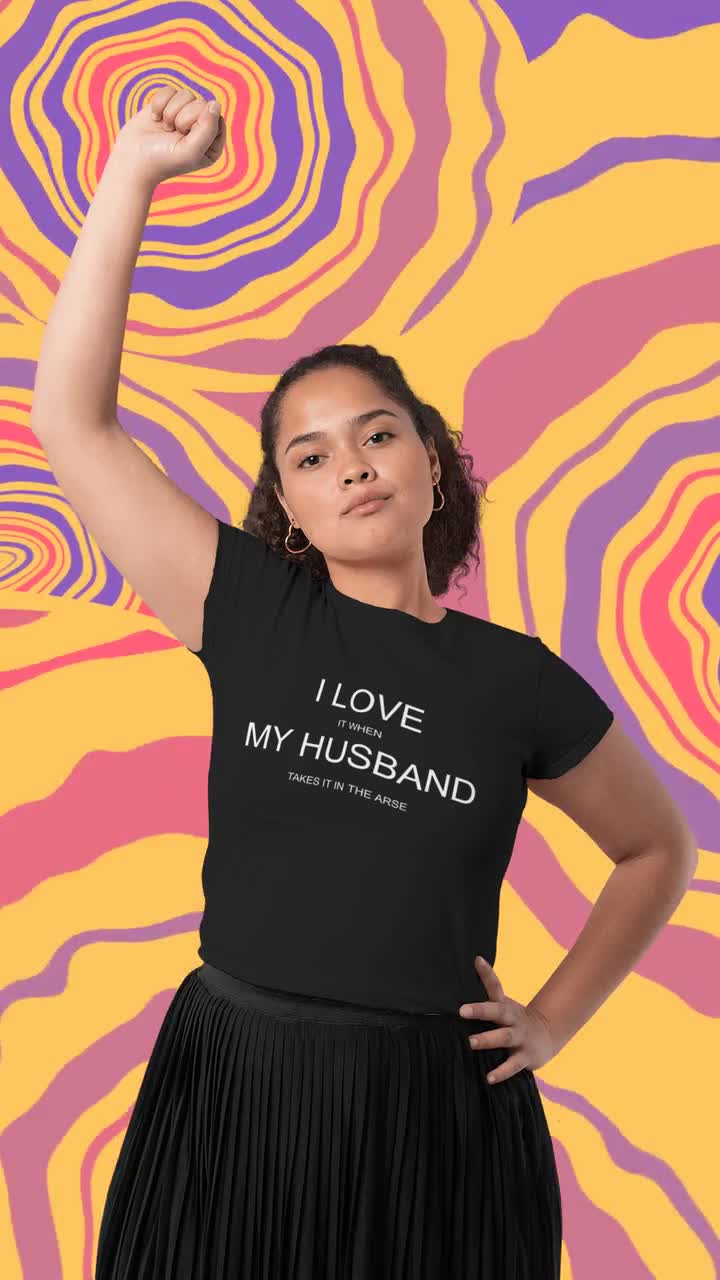 I Love My Husband When He Spanks My Bum BDSM Spanking Wife T-Shirt