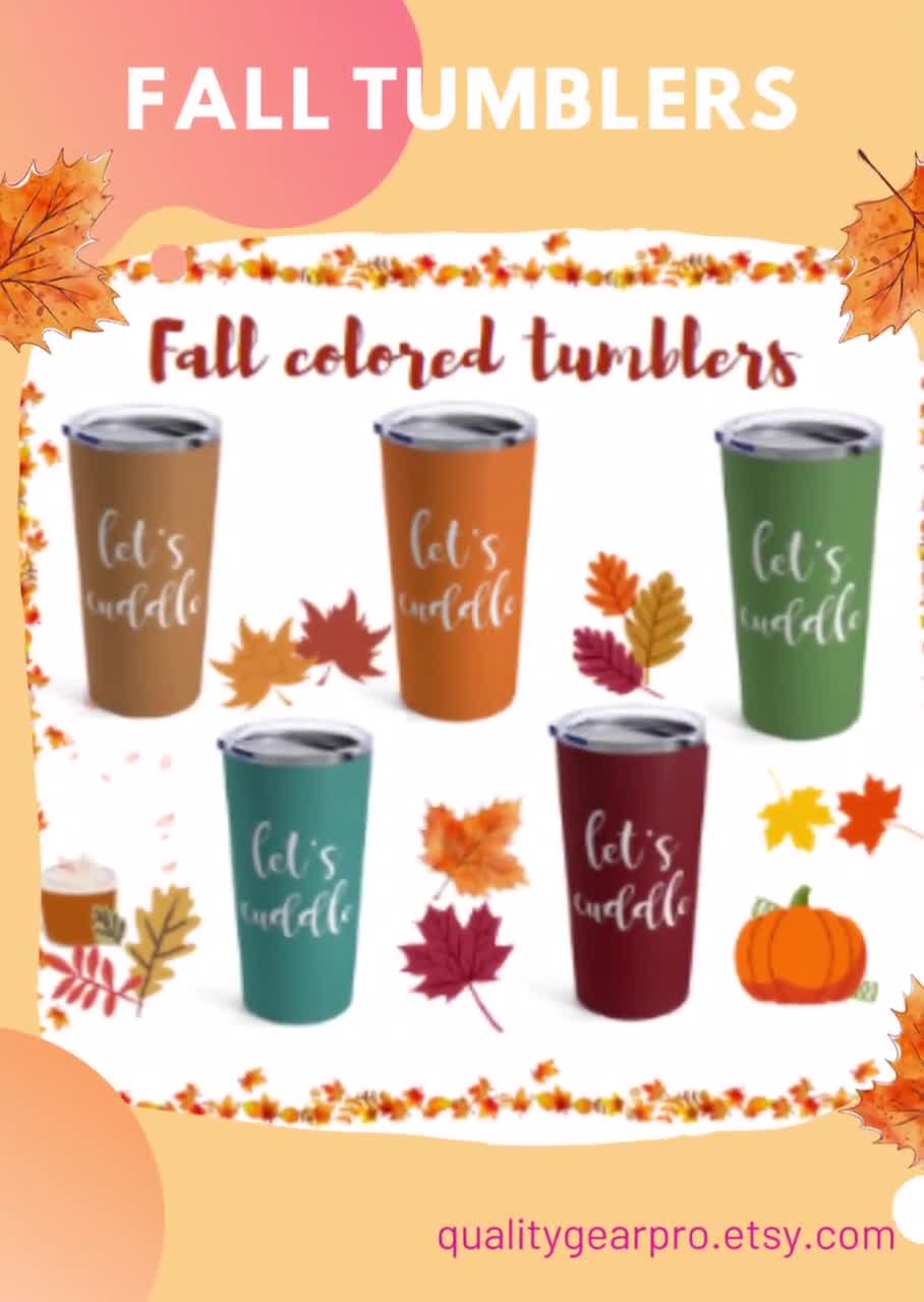 Fall colored Tumblers Let’s cuddle Fall themed Tumbler fall Gifts Autumn  gifts gift for girlfriend boyfriend husband wife Seasonal gift