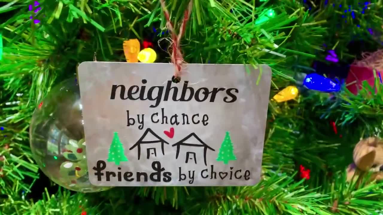 Neighbors by Chance Friends by Choice Ornament – 565 Design