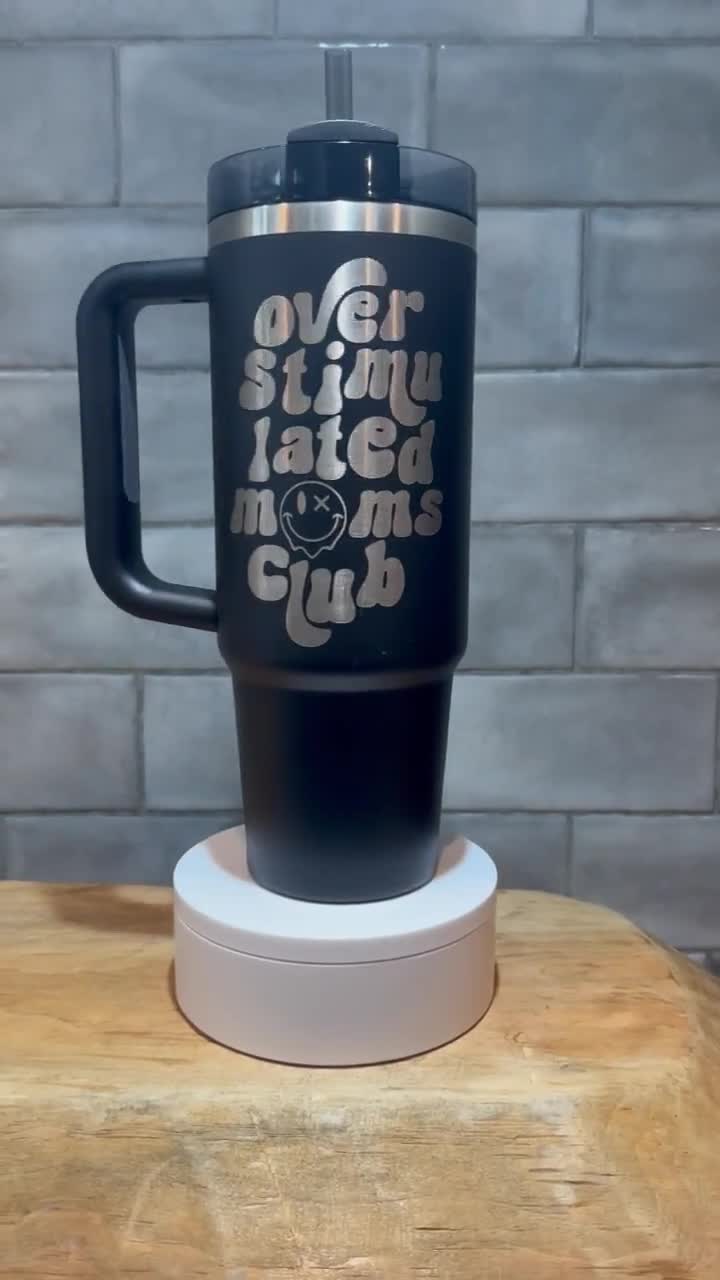 40oz Overstimulated Moms Club Engraved Stanley Dupe