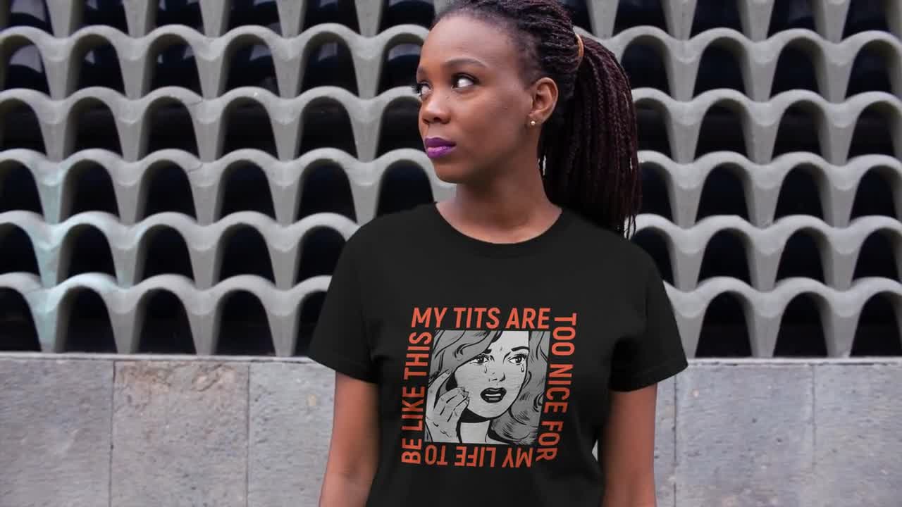 Buy My Tits Are Too Nice for My Life to Be Like This Gift for Young Woman  Unisex Heavy Cotton Tee Online in India - Etsy